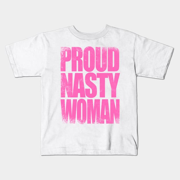 Proud Nasty Woman Kids T-Shirt by stateements